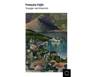 Voyage sentimental - François Fejtö - Des Syrtes Eds - Poche - Roman