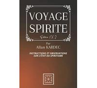 VOYAGE SPIRITE: Instructions et Observations sur l'état du Spiritisme - Par Allan KARDEC - Édition 1862