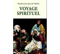 Voyage Spirituel - Où L'on Voit Toutes Les Richesses De La Science Du Salut Et La Tromperie De L'esprit Du Monde