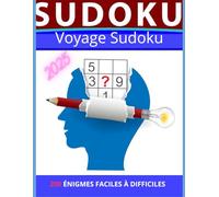 Voyage Sudoku: 200 Défis Progressifs en Grand Format pour Adultes et Seniors