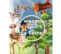 voyage sur la Terre: "Du Big Bang aux humains, l’incroyable voyage de la Terre"