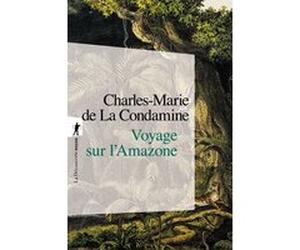 Voyage sur l'Amazone Charles-Marie De La Condamine (Auteur), Hélène Minguet (Préface)