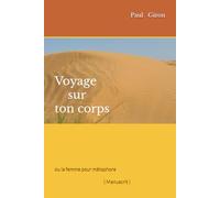 Voyage sur ton corps: ou la femme pour métaphore