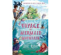 Voyage to Mermaid Mountain: A classic wish-fulfilment adventure perfect for readers 7+