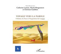 Voyage vers la parole L'Enfant, les Sens et l'Acquisitiondu Langage - Catherine Lanone - L'harmattan - broché - Revue