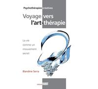 Voyage Vers L'art-Thérapie - La Vie Comme Un Mouvement Secret
