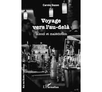 Carole Gazon – Voyage vers l'au-delà: Alcool et malédiction