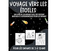 VOYAGE VERS LES ÉTOILES: Un livre de coloriage avec des dessins spatiaux et astronomiques pour les enfants