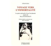 Voyage Vers L'immortalité - La Quête D'une Occidentale Auprès De Ma Anandamayi