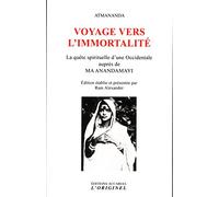 Voyage vers l'immortalité: La quête spirituelle d'une occidentale auprès de Ma Anandamayi