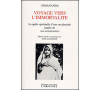 Voyage vers l'immortalité: La quête spirituelle d'une occidentale auprès de Ma Anandamayi