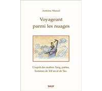 Voyageant parmi les nuages: L'esprit des maîtres Tang, poètes, hommes de Tch'an et de Tao
