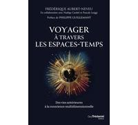 Voyager à travers les espaces-temps - Des vies antérieures à la conscience multidimensionnelle