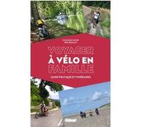 Voyager à vélo en famille Eric Béallet (Auteur), Nathalie Cuche (Auteur)