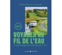 Voyager au fil de l'eau: Itinéraires en pénichette