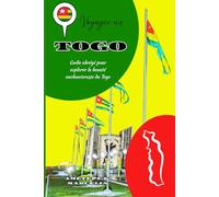 VOYAGER AU TOGO: Guide abrégé pour explorer la beauté enchanteresse du Togo