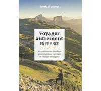 Voyager autrement en France - 50 expériences durables pour explorer, partager et changer de regard - Elodie ROTHAN - Lonely Planet - broché - Guide
