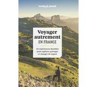 Elodie Rothan & Lonely Planet – Voyager autrement en France – 50 expériences durables – Broché