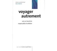 Voyager autrement Vers un tourisme responsable et solidaire - Boris Martin - Mayer Charles Leopold Eds - broché - Dictionnaire et encyclopédie