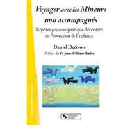 Voyager avec les Mineurs non accompagnés Daniel Derivois (Auteur), Jean-William Wallet (Préface)