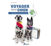 Voyager avec mon chien Sereinement et en toute sécurité - Léa Mahaux - Artemis Eds - broché - Guide