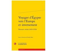 Voyager D'egypte Vers L'europe Et Inversement - Parcours Croisés (1830-1950)