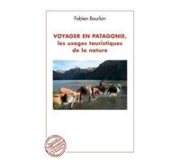 Voyager En Patagonie, Les Usages Touristiques De La Nature
