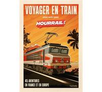 Benjamin Martinie – Voyager en train avec HOURRAIL – 45 aventures sans avion et sans voiture
