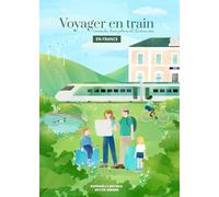 Voyager en train en France: Conseils, bons plans et itinéraires