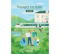 Voyager en train en France Conseils, bons plans et itinéraires - Gwénaëlle Michels - Voyager En Train - broché - Guide