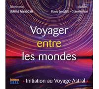 Voyager Entre Les Mondes - Initiation Au Voyage Astral