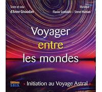Voyager Entre Les Mondes - Initiation Au Voyage Astral