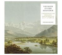 Voyager et s'en souvenir L’appropriation visuelle des Alpes par les Anglais (du XVIIIe au XXe siècle) - Danijela Bucher - Sorbonne Universite Presses - broché - Etude