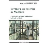 Voyager pour procréer au Maghreb Irène Maffi (Collection dirigée par), Betty Rouland (Collection dirigée par)