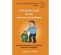 Voyager sans plan mais avec des problèmes: Quand de mauvaises surprises font partie de vos bagages