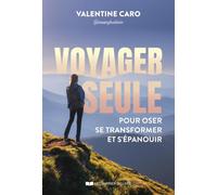 Voyager seule - Pour oser, se transformer et s'épanouir