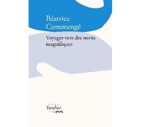 Voyager vers des noms magnifiques - Béatrice Commengé - Verdier - Poche - Roman