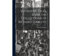 Voyager's Tales, From The Collections Of Richard Hakluyt