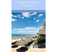 VOYAGES À HOI AN GUIDE 2025: Un voyage intemporel au cœur de la culture vietnamienne
