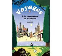 Voyages, à la découverte de l'ailleurs Sophie Blitman (Auteur), Mikael Moune (Illustration)