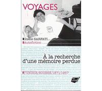 VOYAGES : À LA RECHERCHE D'UNE MÉMOIRE PERDUE : SOUSSE, 1871-1967