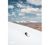 Voyages à ski: Des Alpes aux neiges de l'Asie centrale – Glénat