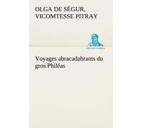 Voyages Abracadabrants Du Gros Philéas