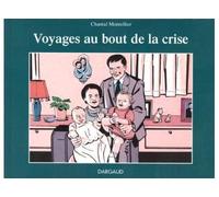 Voyages au bout de la crise - Tome 0 - Voyages au bout de la crise - Montellier - Dargaud - cartonné - Bande dessinée