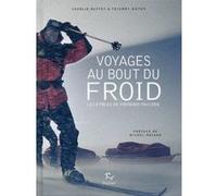 Voyages au bout du froid - Les 8 pôles de Frederik Paulsen Charlie Buffet (Auteur), Thierry Meyer (Auteur), Michel Rocard (Préface)