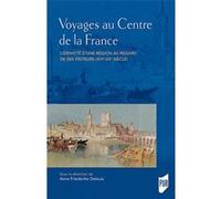 Voyages au Centre de la France Anne Friedericke Delouis (Auteur)