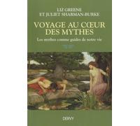 Voyages Au Coeur Des Mythes - Les Mythes Comme Guides De Notre Vie