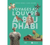 Voyages au Louvre Abu Dhabi - Béatrice Fontanel - Seuil Jeunesse - broché - Document jeunesse