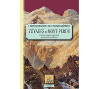 Voyages au Mont-Perdu (et dans la partie adjacente des Hautes-Pyrénées) [Paperback] Ramond de Carbonnières, Louis