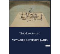Voyages Au Temps Jadis